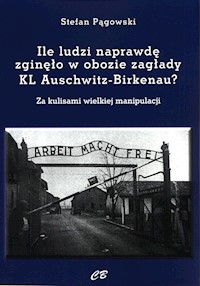 Ile ludzi naprawdę zginęło w obozie zagłady KL Auschwitz -Birkenau? - Pągowski Stefan - książka