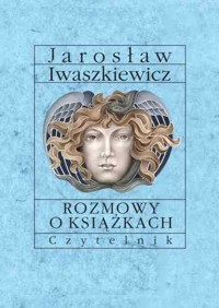 Rozmowy o książkach - Jarosław Iwaszkiewicz - ebook