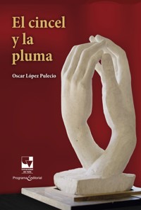 El cincel y la pluma - Oscar López Pulecio - ebook