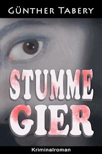 Stumme Gier - Günther Tabery - ebook