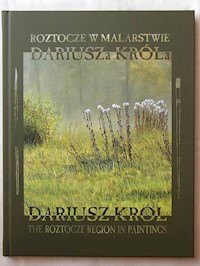 Roztocze w malarstwie Dariusza Króla - Król Dariusz - książka