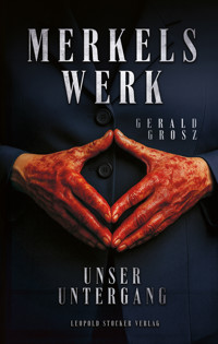 Merkels Werk - Unser Untergang - Grosz Gerald - ebook