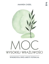 Moc wysokiej wrażliwości Wykorzystaj swój ukryty potencjał - Cassil Amanda - książka