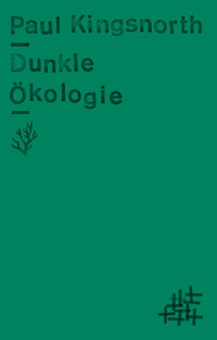 Dunkle Ökologie - Paul Kingsnorth - ebook