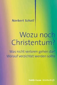Wozu noch Christentum? - Norbert Scholl - ebook
