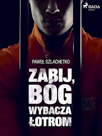 Zabij, Bóg wybacza łotrom - Paweł Szlachetko - ebook + audiobook
