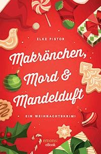 Makrönchen, Mord & Mandelduft - Elke Pistor - ebook