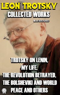 Collected Works of Leon Trotsky. Illustrated - Trotsky Léon - ebook