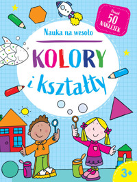 Nauka na wesoło. Kolory i kształty 3+ - Root Betty - książka