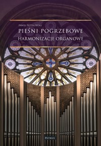 Pieśni pogrzebowe. Harmonizacje organowe - Paweł Piotrowski - książka