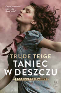 Taniec w deszczu. Rodzinne tajemnice. Tom 1 - Trude Teige - książka