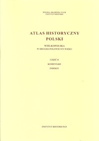 Atlas historyczny Polski Wielkopolska w drugiej połowie XVI wieku -  - książka
