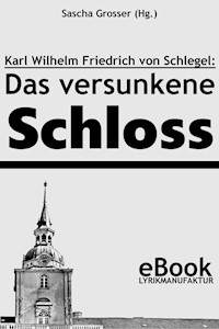 Friedrich von Schlegel: Das versunkene Schloss - Sascha Grosser (Hg.) - ebook
