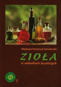 Zioła w nalewkach leczniczych - Senderski Mateusz Emanuel - książka