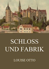 Schloss und Fabrik - Louise Otto - ebook