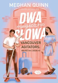 Dwa magiczne słowa. Vancouver Agitators: miłość na lodzie #2 - Meghan Quinn - książka