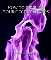 How to Develop your Occult Powers - Swami Panchadasi - ebook