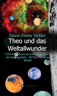 Theo und das Weltallwunder - Horst-Dieter Nölter - ebook