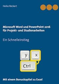 Microsoft Word und PowerPoint 2016 für Projekt- und Studienarbeiten - Heiko Reckert - ebook