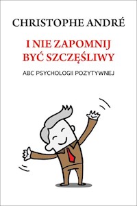 I nie zapomnij być szczęśliwy - André Christophe - książka