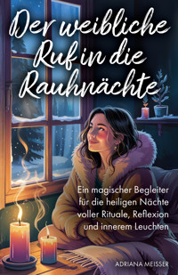 Der weibliche Ruf in die Rauhnächte - Adriana Meisser - ebook