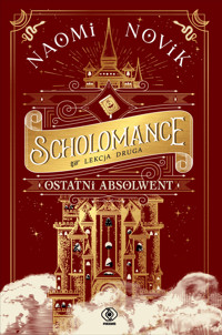 Lekcja druga. Ostatni absolwent. Cykl Scholomance. Tom 2 - Naomi Novik - książka