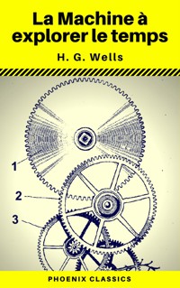 La Machine à explorer le temps (Phoenix Classics) - H G Wells - ebook