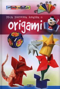 Moja pierwsza książka o origami -  - książka