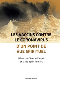 Les vaccins contre le coronavirus d'un point de vue spirituel - Thomas  Mayer - ebook