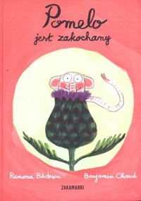 Pomelo jest zakochany - Benjamin Chaud, Ramona Badescu - książka