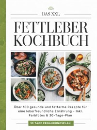 Das XXL Fettleber Kochbuch - Sofia Helbauer - ebook