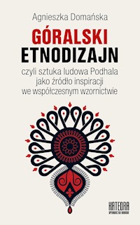 Góralski etnodizajn - Agnieszka Domańska - książka