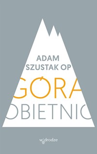 Góra obietnic - Szustak Adam - książka