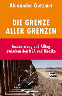 Die Grenze aller Grenzen - Alexander Gutzmer - ebook