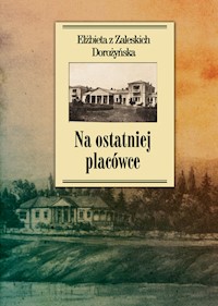 Na ostatniej placówce - Dorożyńska z Zaleskich Elżbieta - książka