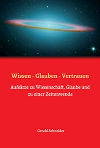 Wissen - Glauben - Vertrauen - Gerald Schneider - ebook