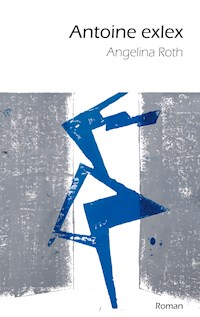 Antoine exlex - Angelina Roth - ebook