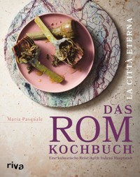 La città eterna – Das Rom-Kochbuch - Maria Pasquale - ebook