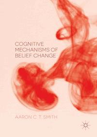 Cognitive Mechanisms of Belief Change - Aaron C. T. Smith - ebook