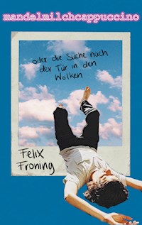 Mandelmilchcappuccino - Felix Froning - ebook