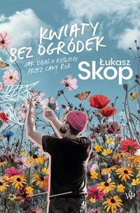 Kwiaty bez ogródek - Skop Łukasz - ebook + książka