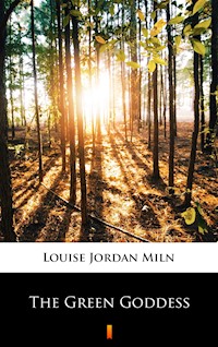 The Green Goddess - Louise Jordan Miln - ebook
