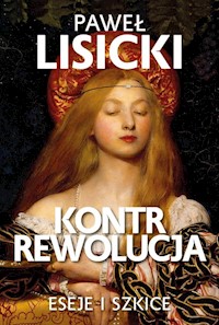 Kontrrewolucja Eseje i szkice - Paweł Lisicki - książka