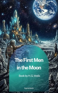 The First Men in the Moon - H G Wells - ebook