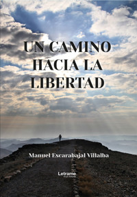 Un camino hacia la libertad - Manuel Escarabajal Villalba - ebook
