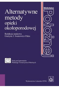 Alternatywne metody opieki okołoporodowej - Grażyna Iwanowicz-Palus - książka