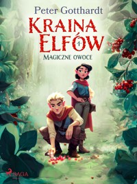 Kraina Elfów 1 – Magiczne owoce - Peter Gotthardt - ebook