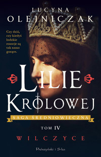 Wilczyce. Saga średniowieczna Lilie królowej. Tom 4 - Lucyna Olejniczak - książka