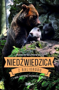 Niedźwiedzica z Baligrodu i inne historie Kazimierza Nóżki - Marcin Szumowski - ebook + książka