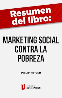 Resumen del libro "Marketing social contra la pobreza" de Philip Kotler - Leader Summaries - ebook